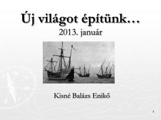 Új világot építünk… 2013. január