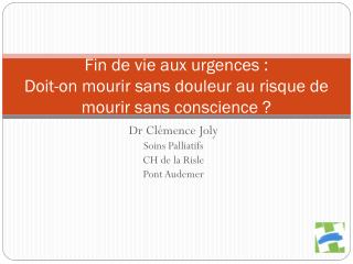 Fin de vie aux urgences : Doit-on mourir sans douleur au risque de mourir sans conscience ?