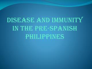 Disease and Immunity in the pre-Spanish Philippines