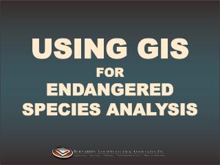 USING GIS FOR ENDANGERED SPECIES ANALYSIS
