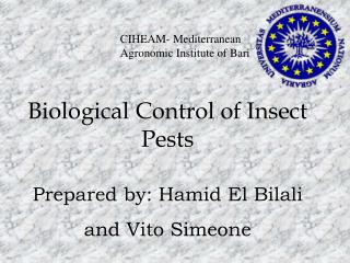 Biological Control of Insect Pests Prepared by: Hamid El Bilali and Vito Simeone