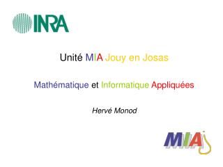 Unité M I A Jouy en Josas Mathématique et Informatique Appliquées Hervé Monod