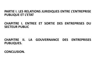 PARTIE I. LES RELATIONS JURIDIQUES ENTRE L’ENTREPRISE PUBLIQUE ET L’ETAT