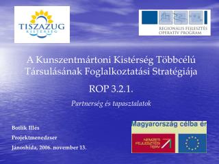 A Kunszentmártoni Kistérség Többcélú Társulásának Foglalkoztatási Stratégiája ROP 3.2.1.