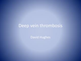 Deep vein thrombosis