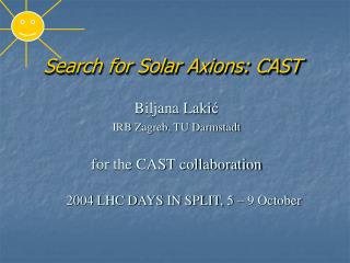 Search for Solar Axions: CAST