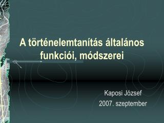 A történelemtanítás általános funkciói, módszerei