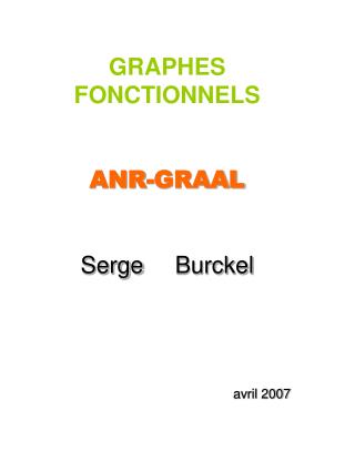 GRAPHES FONCTIONNELS ANR-GRAAL Serge 	Burckel 	avril 2007