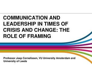 Communication and Leadership in times of crisis and change: The Role of framing