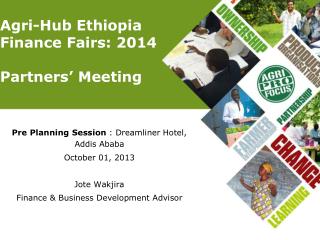 Agri-Hub Ethiopia Finance Fairs: 2014 Partners’ Meeting
