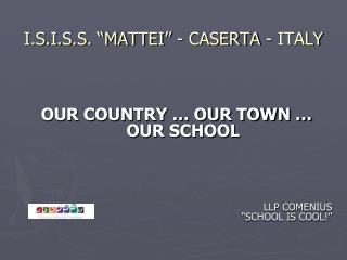 I.S.I.S.S. “MATTEI” - CASERTA - ITALY