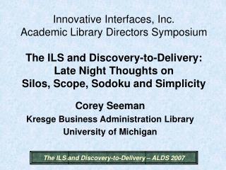 Corey Seeman Kresge Business Administration Library University of Michigan