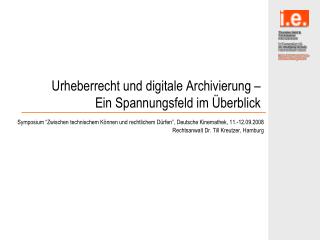 Urheberrecht und digitale Archivierung – Ein Spannungsfeld im Überblick