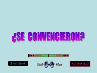 ¿SE CONVENCIERON?