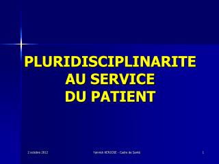 PLURIDISCIPLINARITE AU SERVICE DU PATIENT