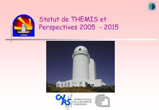 Statut de THEMIS et Perspectives 2005 - 2015