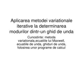 Aplicarea metodei variationale iterative la determinarea modurilor dintr-un ghid de unda