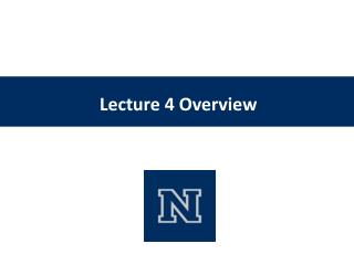 Lecture 4 Overview