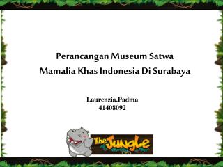 Perancangan Museum Satwa Mamalia Khas Indonesia Di Surabaya