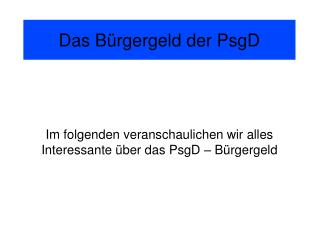 Das Bürgergeld der PsgD