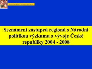 Seznámení zástupců regionů s Národní politikou výzkumu a vývoje České republiky 2004 - 2008
