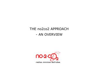 THE no2co2 APPROACH - AN OVERVIEW