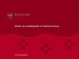 Alkohol- og rusmiddelspolitik for Roskilde Kommune