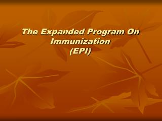 The Expanded Program On Immunization (EPI)