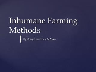 Inhumane Farming Methods