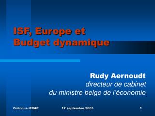 ISF, Europe et Budget dynamique