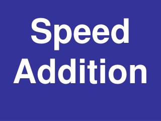 Speed Addition