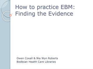 How to practice EBM: Finding the Evidence