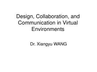 Design, Collaboration, and Communication in Virtual Environments