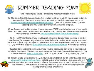 SUMMER READING FUN!! The following is a list of fun reading opportunities for you 