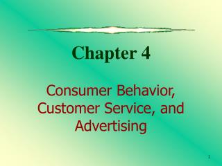Chapter 4 Consumer Behavior, Customer Service, and Advertising