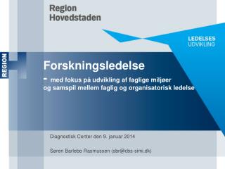 Diagnostisk Center den 9. januar 2014 Søren Barlebo Rasmussen (sbr@cbs-simi.dk)