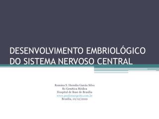 DESENVOLVIMENTO EMBRIOLÓGICO DO SISTEMA NERVOSO CENTRAL