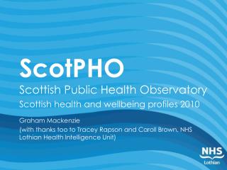 ScotPHO Scottish Public Health Observatory Scottish health and wellbeing profiles 2010