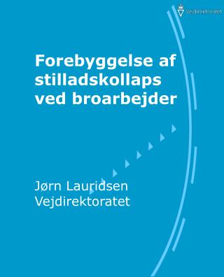 Forebyggelse af stilladskollaps ved broarbejder Jørn Lauridsen Vejdirektoratet