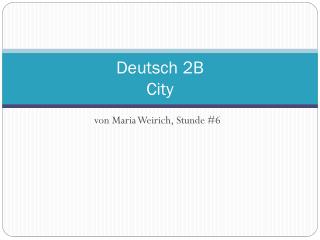 Deutsch 2B City