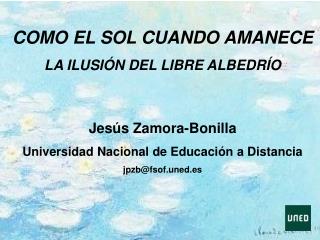COMO EL SOL CUANDO AMANECE LA ILUSIÓN DEL LIBRE ALBEDRÍO Jesús Zamora-Bonilla