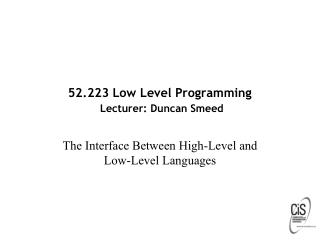 52.223 Low Level Programming Lecturer: Duncan Smeed