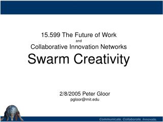 15.599 The Future of Work and Collaborative Innovation Networks Swarm Creativity