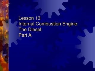 Lesson 13 Internal Combustion Engine The Diesel Part A