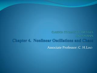 CLASSICA DYNAMIC OF PARTICLES AND SYSTEMS Chapter 4. Nonlinear Oscillations and Chaos