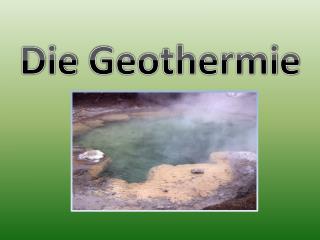 Die Geothermie