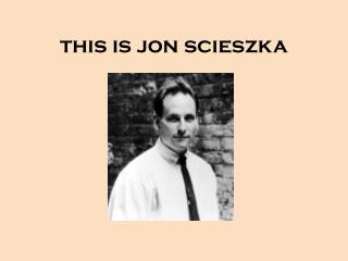 this is jon scieszka