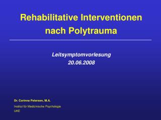 Rehabilitative Interventionen nach Polytrauma Leitsymptomvorlesung 20.06.2008