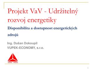 Projekt VaV - Udržitelný rozvoj energetiky Disponibilita a dostupnost energetických zdrojů