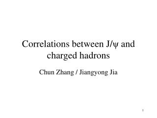 Correlations between J/ ψ and charged hadrons